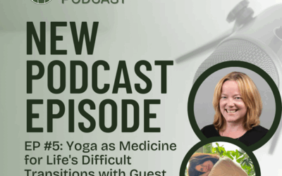 Podcast Episode #5: Yoga for Difficult Transitions